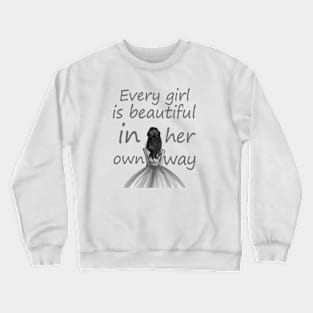 Every girl is beautiful Crewneck Sweatshirt